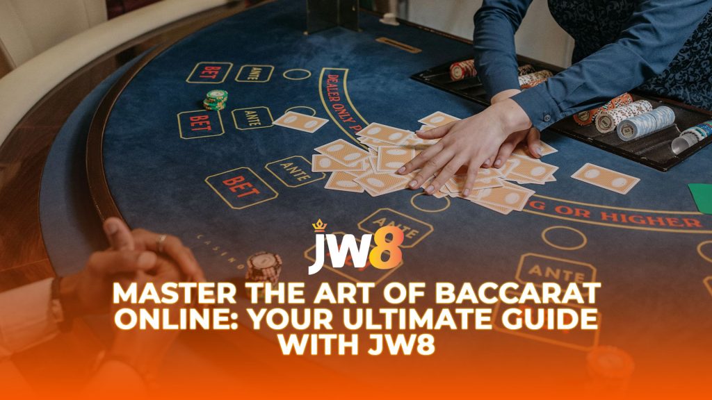 JW8 Master the Art of Baccarat Online: Your Ultimate Guide with JW8