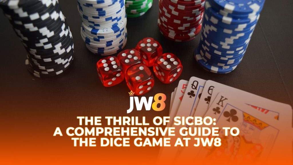 JW8 The Thrill of Sicbo: A Comprehensive Guide to the Dice Game at JW8