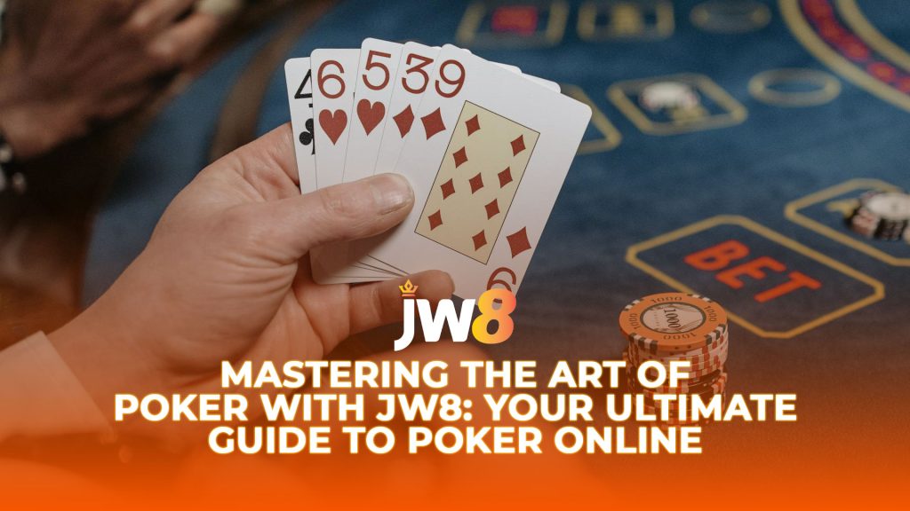 JW8 Mastering the Art of Poker with JW8: Your Ultimate Guide to Poker Online