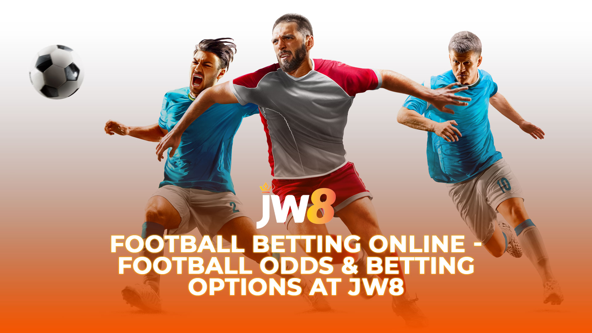 JW8 Football Betting Online - Football Odds & Betting Options at JW8