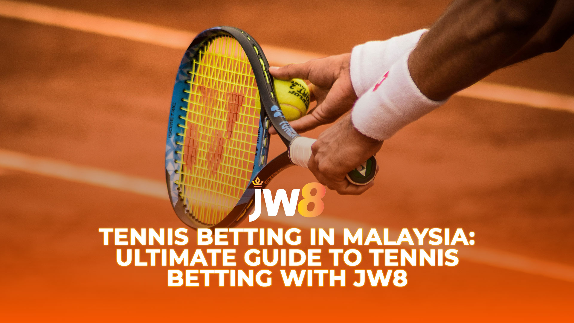 JW8 Tennis Betting in Malaysia: Ultimate Guide to Tennis Betting with JW8