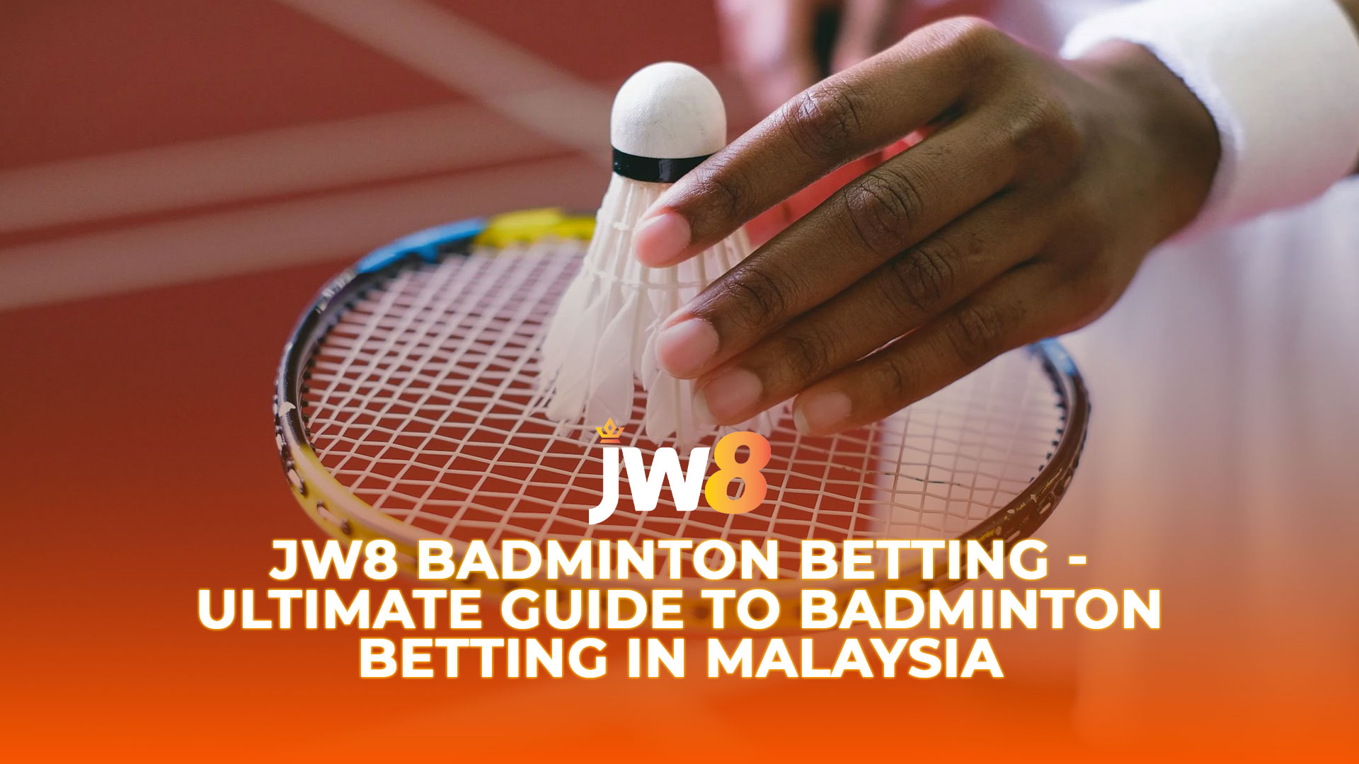 JW8 JW8 Badminton Betting - Ultimate Guide To Badminton Betting in Malaysia